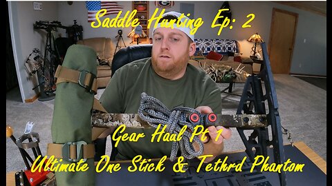 Saddle Hunting Ep:2 | Gear Haul Pt1 | Ultimate One Stick W/ U.P. & Tethrd Phantom XL