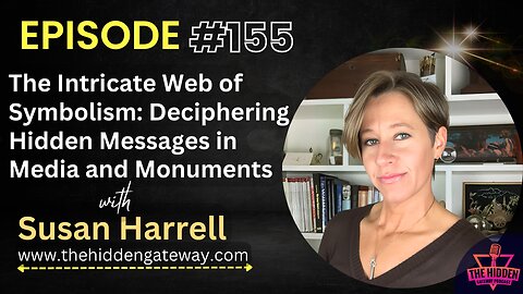 THG Episode 155: The Intricate Web of Symbolism: Deciphering Hidden Messages in Media and Monuments | Susan Harrell