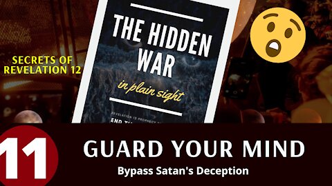 Hidden War In Plain Sight (PART 11) - Guard Your Mind - Eschatology - End Times - Prophecy - Bible