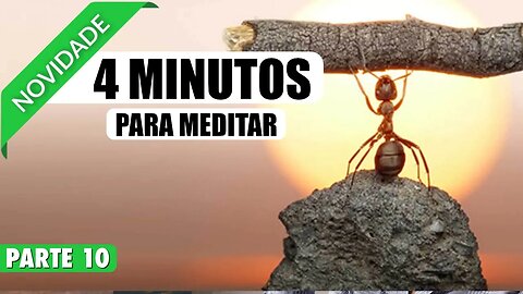 MEDITAÇÃO 4 MINUTOS MEDITAR PARA CULTIVAR A RESILIENCIA INTERIOR SE TORNE IMBATIVEL - PARTE 10 DE 20