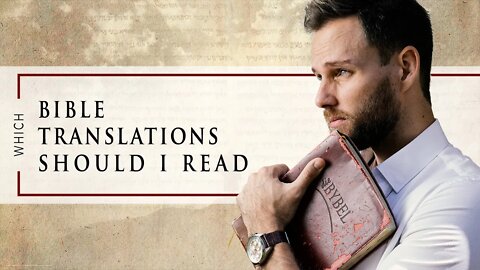 What BIBLE TRANSLATION should you READ as a CHRISTIAN?