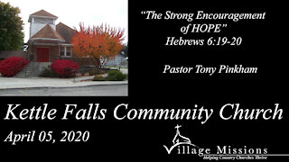 (KFCC) April 05, 2020 - "The Strong Encouragement of HOPE" - Hebrews 6:19-20