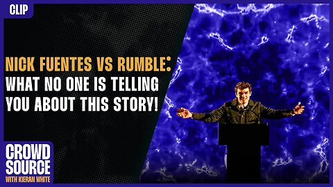 NICK FUENTES VS RUMBLE: What No One Is Telling You About This Story!