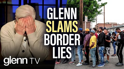 Title 42 ENDING: 'Texas as We Know It Could Be OVER' | Glenn TV | Ep 275
