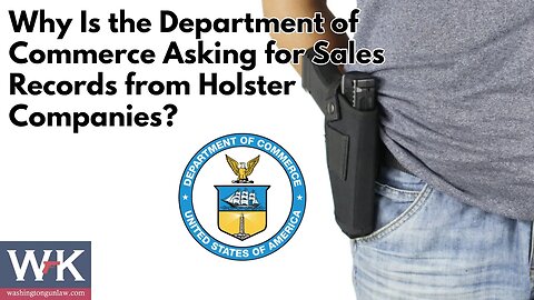 Why is the Department of Commerce Asking for Sales Records from Holster Companies?