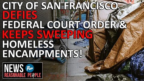 Advocates say San Francisco is still sweeping homeless camps against court order