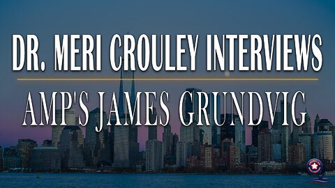 Dr. Meri Crouley Interviews AMP’s James Grundvig | Unrestricted Truths Ep. 46