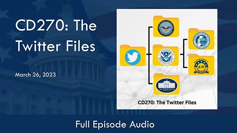 CD270: The Twitter Files (Full Podcast Episode)