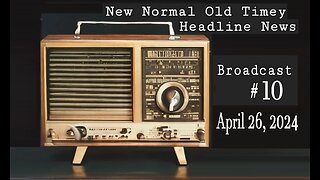 New Normal Old Timey Headline News Broadcast #10 (April 26, 2024)