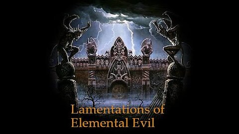 Lamentations of Elemental Evil Session 63 - "Gnolls are not People Food."