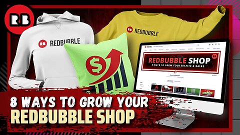 8 Ways To Grow Your Redbubble Shop