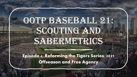 OOTP Baseball 21: Scouting and Sabermetrics Explained. Reforming the Tigers EP. 4, 2021 Offseason