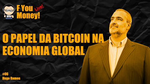 F You Money! [#06] O Papel da Bitcoin na Economia Global - Pedro Hipólito