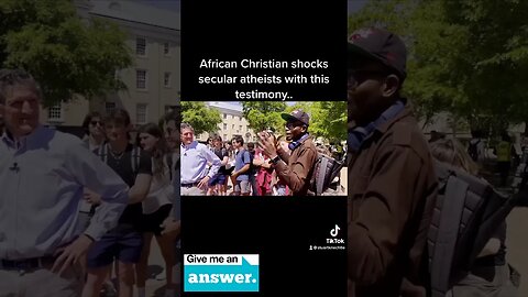 African Christian Shocks Secular Atheists With This Testimony