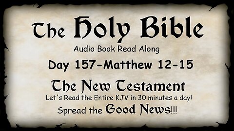 Midnight Oil in the Green Grove. DAY 157 - MATTHEW 12-15 (Gospel) KJV Bible Audio Book Read Along