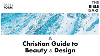 Form | A Christian Guide to Beauty and Design | Part 7