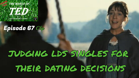 Judging LDS singles for their dating decisions - The World of TED Clip - Episode 67 - 9 Apr 22