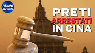 NTD Italia: Preti arrestati in Cina