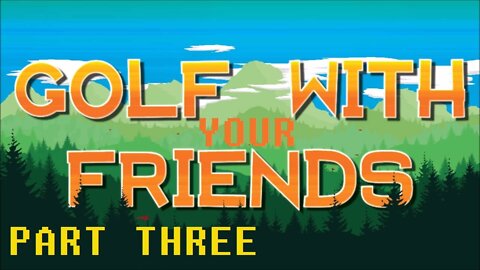 Golf With Your Friends (Part 3) [Forest and Twilight Forest]
