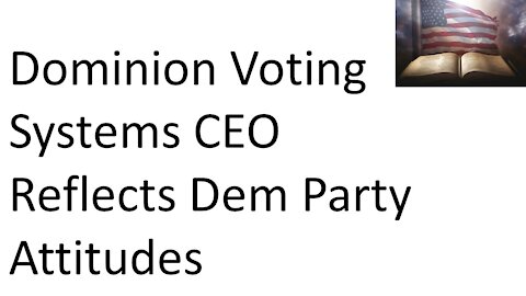 Dominion Voting Systems CEO Reflects Dem Party