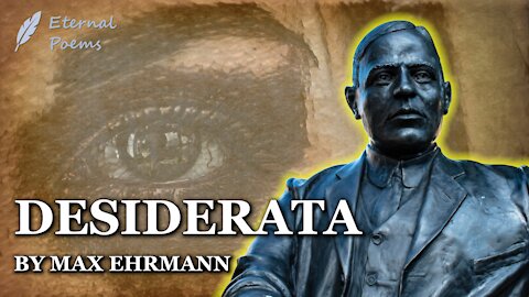 Desiderata - Max Ehrmann | Eternal Poems