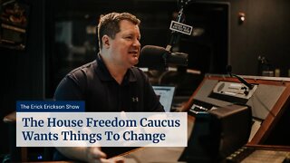 The House Freedom Caucus Wants Things To Change