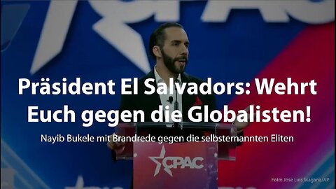 Nayib Bukele President El Salvador: Fight the self created Elite Globalists !