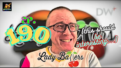 Ep. 190 Lady Ballers (this should be interesting…)