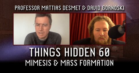 THINGS HIDDEN 60: Mattias Desmet on Mimesis and Mass Formation