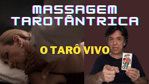Massagem Tarotântrica | Compreendendo um Pouco mais