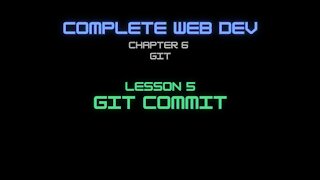 Complete Web Developer Chapter 6 - Lesson 5 Git Commit