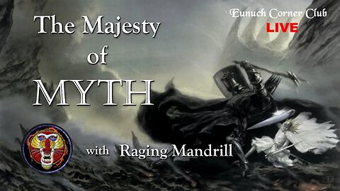 Eunuch Corner Club Live 58 - The Majesty of Myth with Raging Mandrill