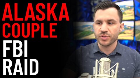 Alaska Couple FBI Raid​