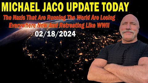 Michael Jaco Update Today: "Michael Jaco Important Update, February 17, 2024"