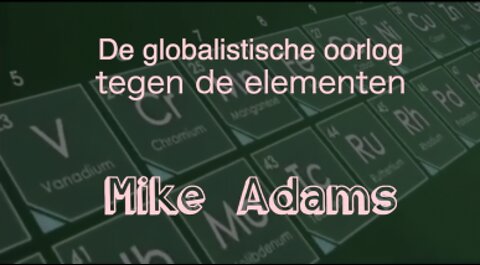 De Globalistisce Oorlog tegen de Elementen - Mike Adams - Nederl.OT