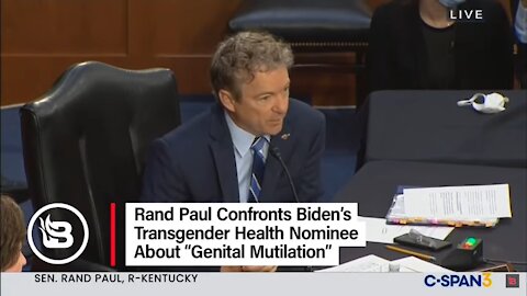 RAND PAUL CONFRONT BIDENS TRANSGENDER NOMINEE ON MINORS GENITAL MUTILATION!