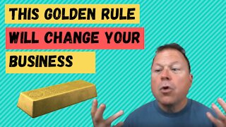 This Golden Rule Will Change Your Business