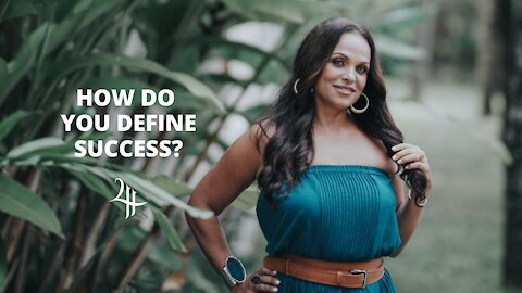 HOW DO YOU DEFINE SUCCESS