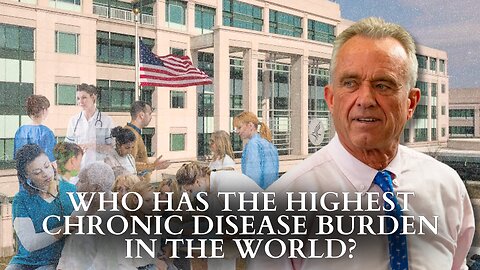 RFK Jr.: Who Has The Highest Chronic Disease Burden In The World?