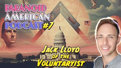 Paranoid American Podcast 007: Jack Lloyd of The Voluntaryist Comic Series