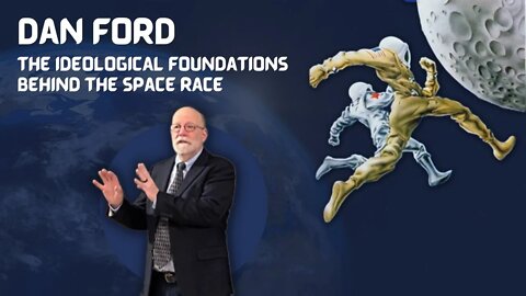 Dan Ford: The Ideological Foundations Behind the Space Race