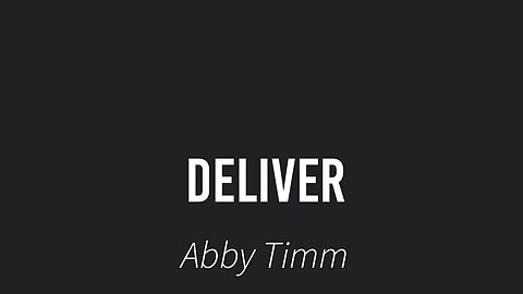 Deliver- Abby Timm