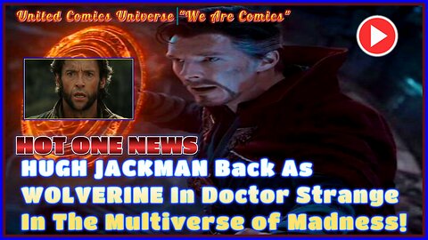 HOT ONE NEWS: Hugh Jackman's Wolverine Returns In Doctor Strange In The Multiverse of Madness Ft. JoninSho "We Are Hot"