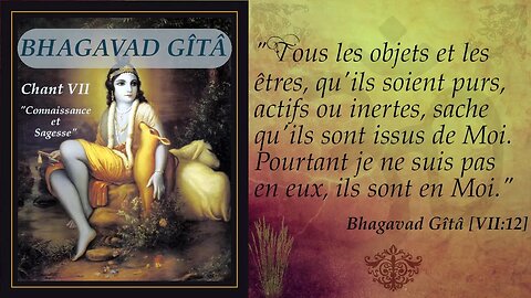 Bhagavad Gîtâ - Chant VII - Connaissance et Sagesse [Advaita Vedanta]
