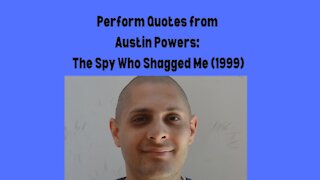 Performing Quotes from Austin Powers: The Spy Who Shagged Me (1999)
