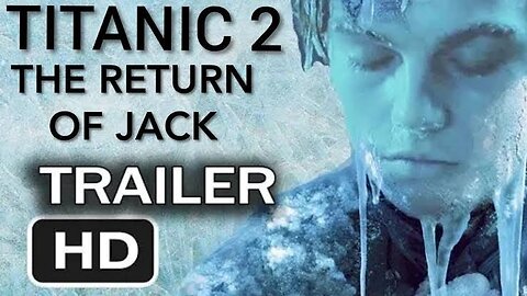 Titanic 2: The Return of Jack - First Trailer | Leonardo DiCaprio, Kate Winslet