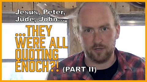 Jesus, Peter, Jude, John... All Quoting the Book of Enoch?! [ENOCH Series, Part 3]