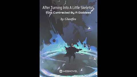 After Turning Into A Little Skeleton, I Got Contracted By A Goddess - Chapter 201 248 Audio Book Eng