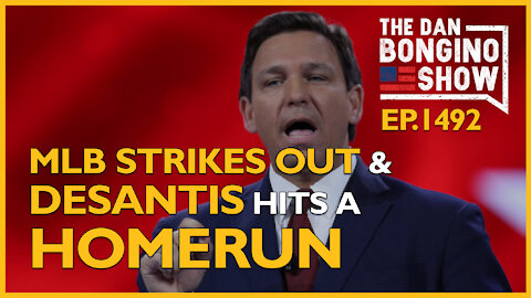 Ep. 1492 MLB Strikes Out And Ron DeSantis Hits a Homerun - The Dan Bongino Show