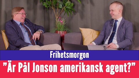 Frihetsmorgon - "Är Pål Jonson en amerikansk agent?"